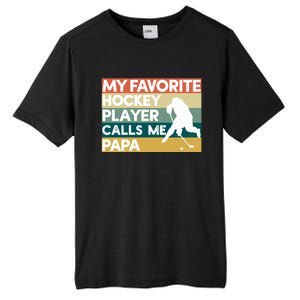 My Favorite Hockey Player Calls Me Papa Fathers Day Gift Cute Gift Tall Fusion ChromaSoft Performance T-Shirt