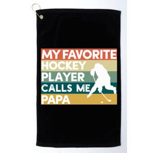 My Favorite Hockey Player Calls Me Papa Fathers Day Gift Cute Gift Platinum Collection Golf Towel