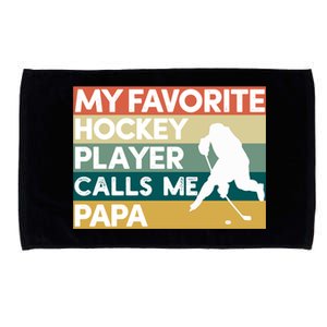 My Favorite Hockey Player Calls Me Papa Fathers Day Gift Cute Gift Microfiber Hand Towel