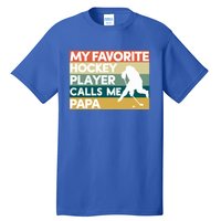 My Favorite Hockey Player Calls Me Papa Fathers Day Gift Cute Gift Tall T-Shirt