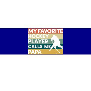 My Favorite Hockey Player Calls Me Papa Fathers Day Gift Cute Gift Bumper Sticker