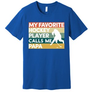 My Favorite Hockey Player Calls Me Papa Fathers Day Gift Cute Gift Premium T-Shirt