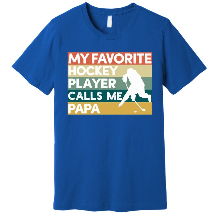 My Favorite Hockey Player Calls Me Papa Fathers Day Gift Cute Gift Premium T-Shirt