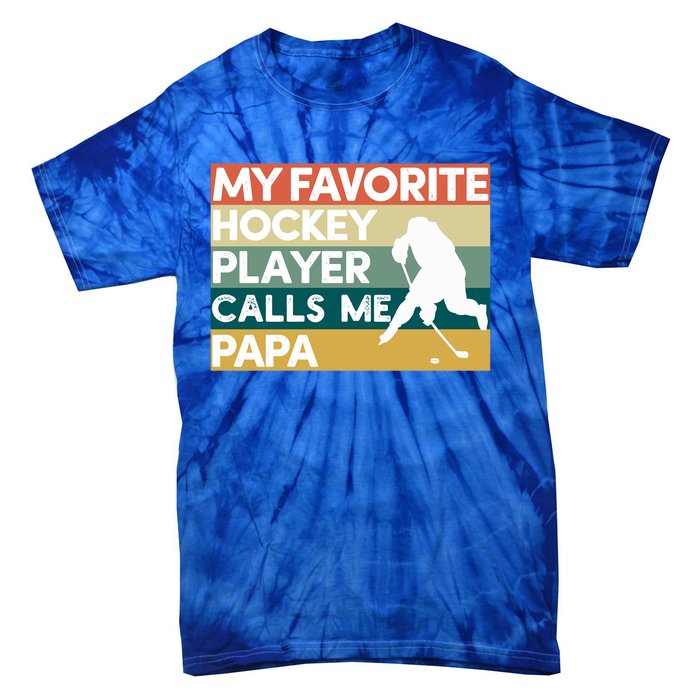 My Favorite Hockey Player Calls Me Papa Fathers Day Gift Cute Gift Tie-Dye T-Shirt