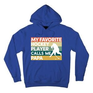 My Favorite Hockey Player Calls Me Papa Fathers Day Gift Cute Gift Tall Hoodie