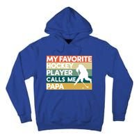 My Favorite Hockey Player Calls Me Papa Fathers Day Gift Cute Gift Tall Hoodie