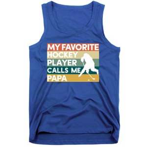 My Favorite Hockey Player Calls Me Papa Fathers Day Gift Cute Gift Tank Top