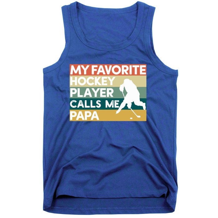 My Favorite Hockey Player Calls Me Papa Fathers Day Gift Cute Gift Tank Top