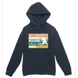 My Favorite Hockey Player Calls Me Papa Fathers Day Gift Cute Gift Urban Pullover Hoodie