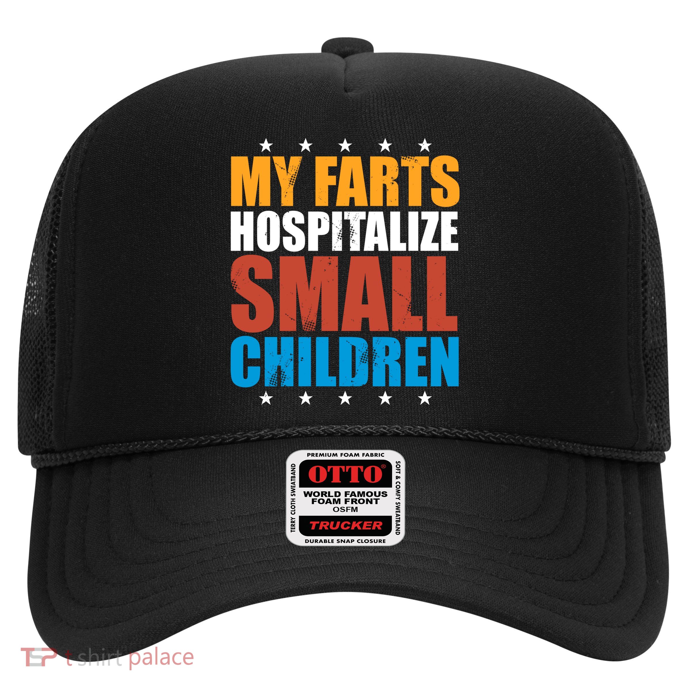 My Farts Hospitalize Small Children Funny Trucker Hat