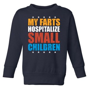 My Farts Hospitalize Small Children Funny Toddler Sweatshirt