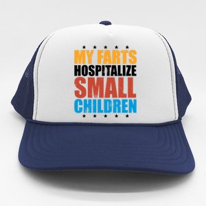 My Farts Hospitalize Small Children Funny Trucker Hat