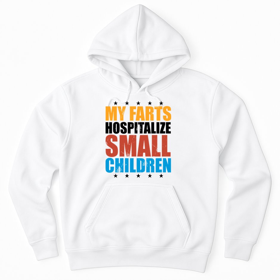 My Farts Hospitalize Small Children Funny Hoodie