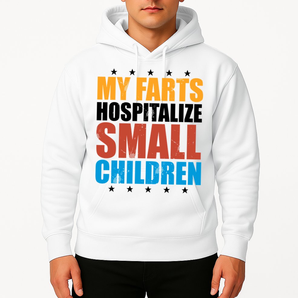 My Farts Hospitalize Small Children Funny Hoodie