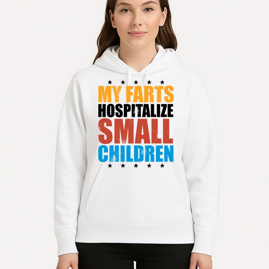 My Farts Hospitalize Small Children Funny Hoodie