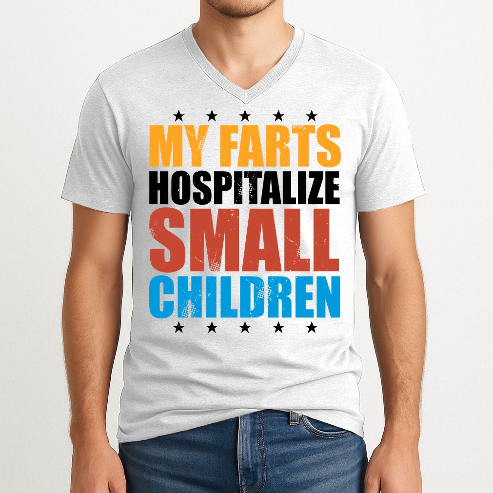 My Farts Hospitalize Small Children Funny V-Neck T-Shirt