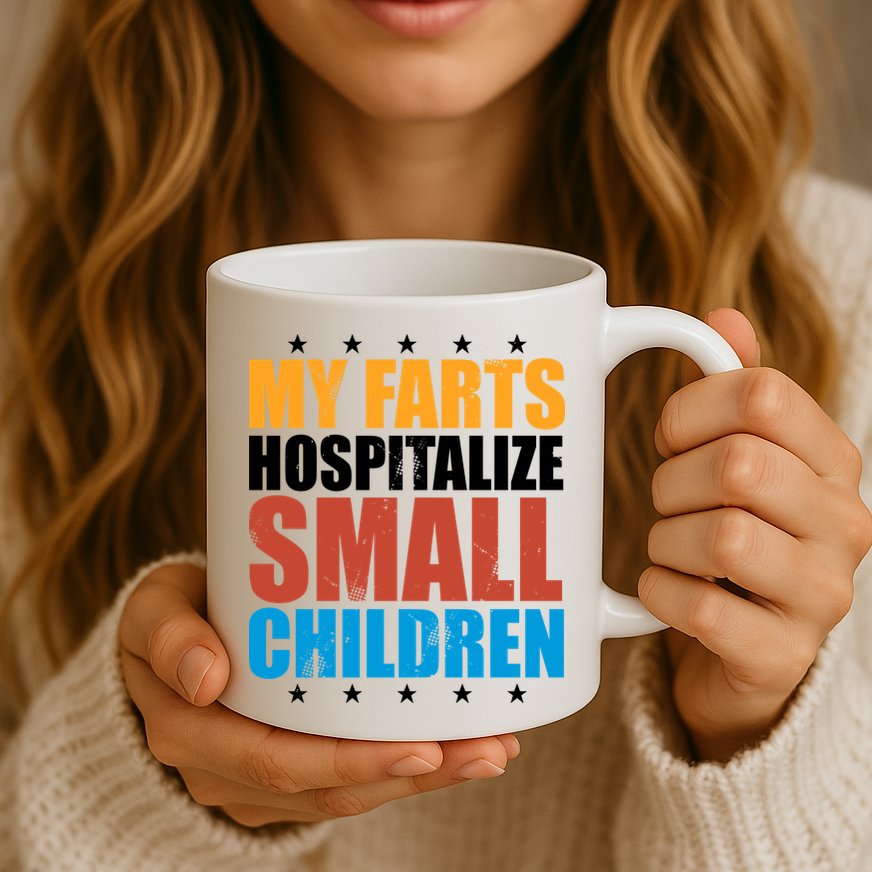My Farts Hospitalize Small Children Funny Mug