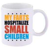 My Farts Hospitalize Small Children Funny 11oz C Handle Ceramic Mug
