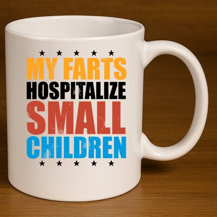 My Farts Hospitalize Small Children Funny 11oz C Handle Ceramic Mug