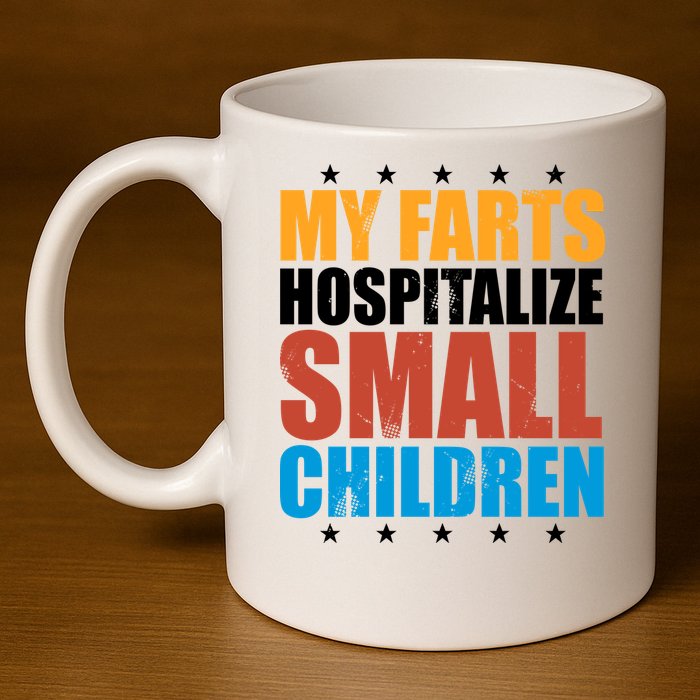 My Farts Hospitalize Small Children Funny 11oz C Handle Ceramic Mug