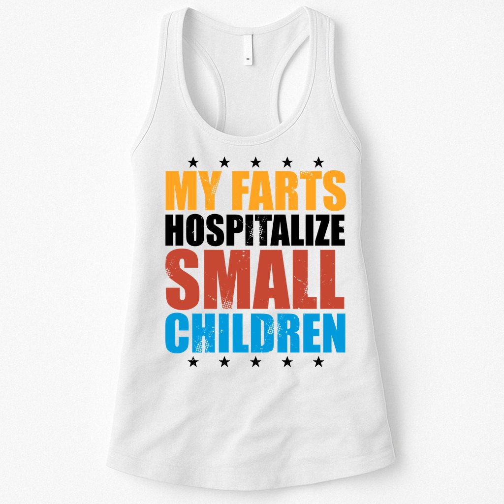 My Farts Hospitalize Small Children Funny Womens Tank Top
