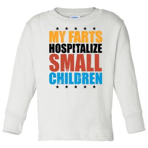 My Farts Hospitalize Small Children Funny Toddler Long Sleeve Shirt