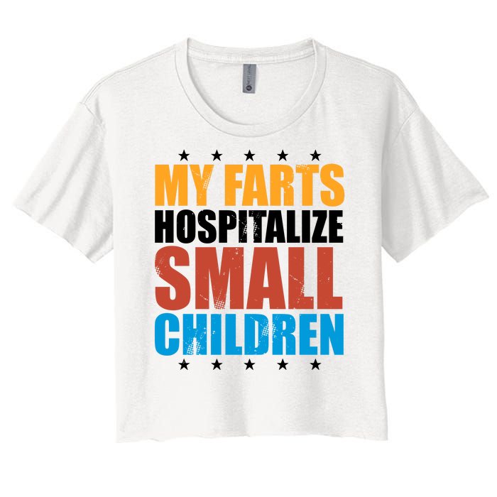 My Farts Hospitalize Small Children Funny Women's Crop Top Tee