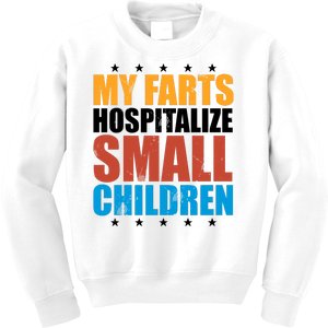 My Farts Hospitalize Small Children Funny Kids Sweatshirt