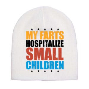 My Farts Hospitalize Small Children Funny Short Acrylic Beanie