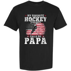 My Favorite Hockey Player Calls Me Papa Fathers Day Gift Garment-Dyed Heavyweight T-Shirt