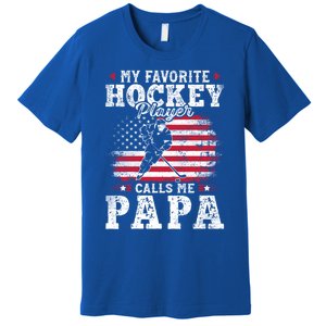 My Favorite Hockey Player Calls Me Papa Fathers Day Gift Premium T-Shirt