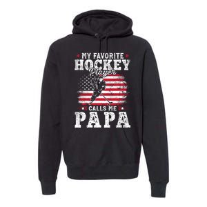 My Favorite Hockey Player Calls Me Papa Fathers Day Premium Hoodie