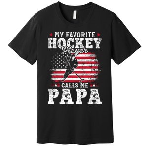 My Favorite Hockey Player Calls Me Papa Fathers Day Premium T-Shirt