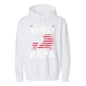 My Favorite Hockey Player Calls Me Papa Fathers Day Garment-Dyed Fleece Hoodie