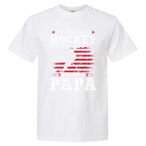 My Favorite Hockey Player Calls Me Papa Fathers Day Garment-Dyed Heavyweight T-Shirt