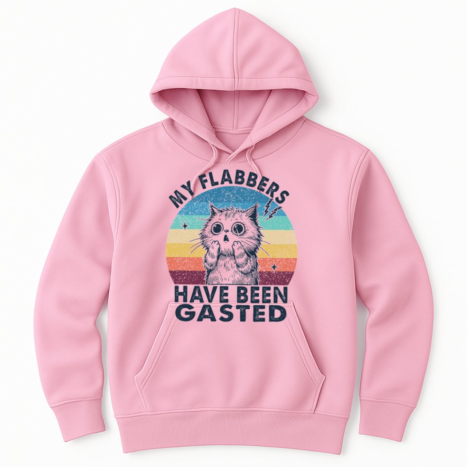 My Flabbers Have Been Gasted Hoodie