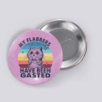 My Flabbers Have Been Gasted Button