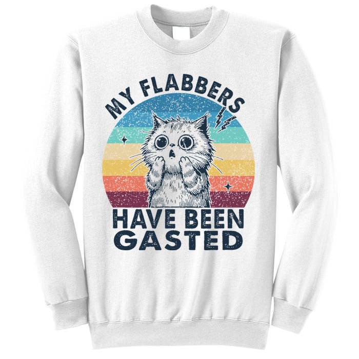 My Flabbers Have Been Gasted Sweatshirt