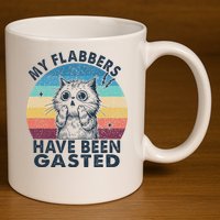 My Flabbers Have Been Gasted 11oz C Handle Ceramic Mug