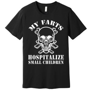 My Farts Hospitalize Small Children Funny Satire Dad Joke Premium T-Shirt