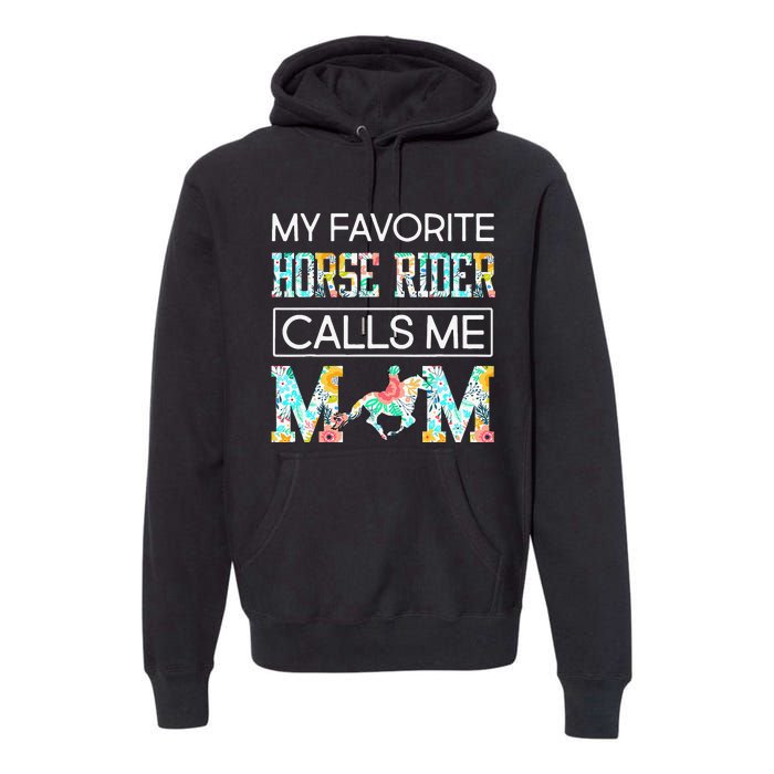 My Favorite Horse Rider Calls Me Mom Funny Mother's Day Premium Hoodie