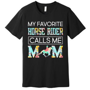 My Favorite Horse Rider Calls Me Mom Funny Mother's Day Premium T-Shirt