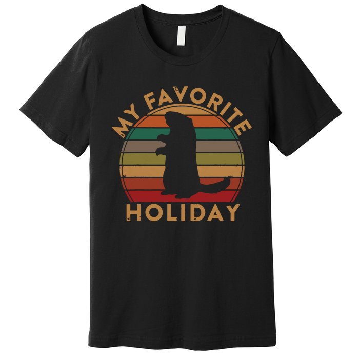 My Favorite Holiday Ground Hog Sunset Gift Groundhog Day Premium T-Shirt