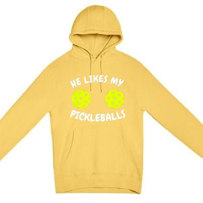 Matching Family He Likes My Pickleballs Couple Pickleball Gift Premium Pullover Hoodie