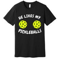 Matching Family He Likes My Pickleballs Couple Pickleball Gift Premium T-Shirt