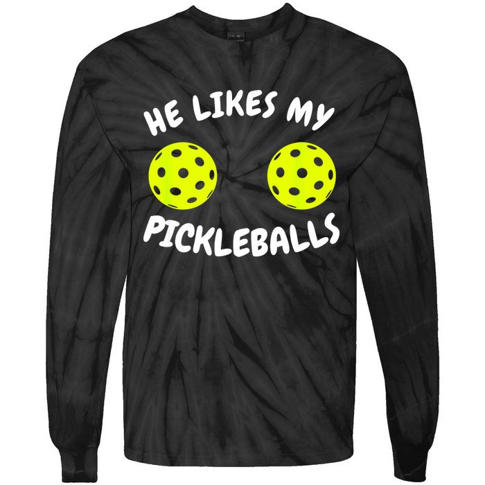 Matching Family He Likes My Pickleballs Couple Pickleball Gift Tie-Dye Long Sleeve Shirt