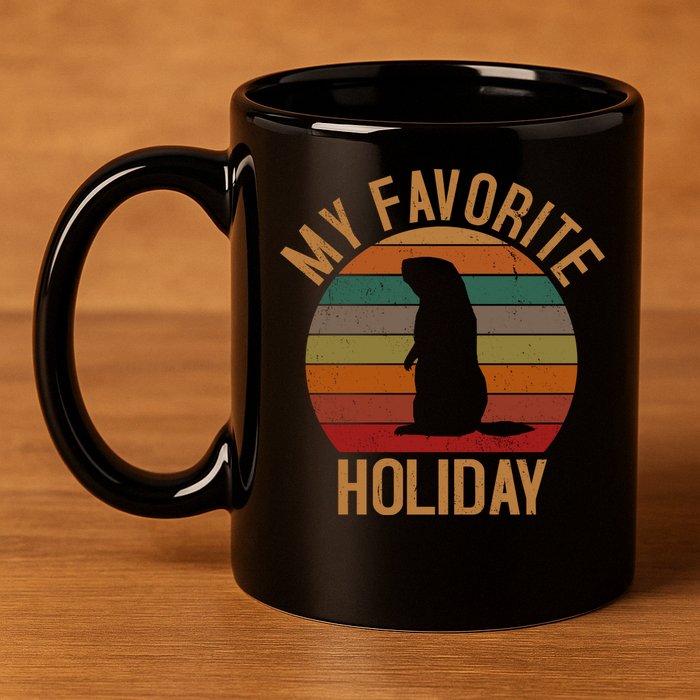 My Favorite Holiday Groundhog Day 11oz C Handle Ceramic Mug