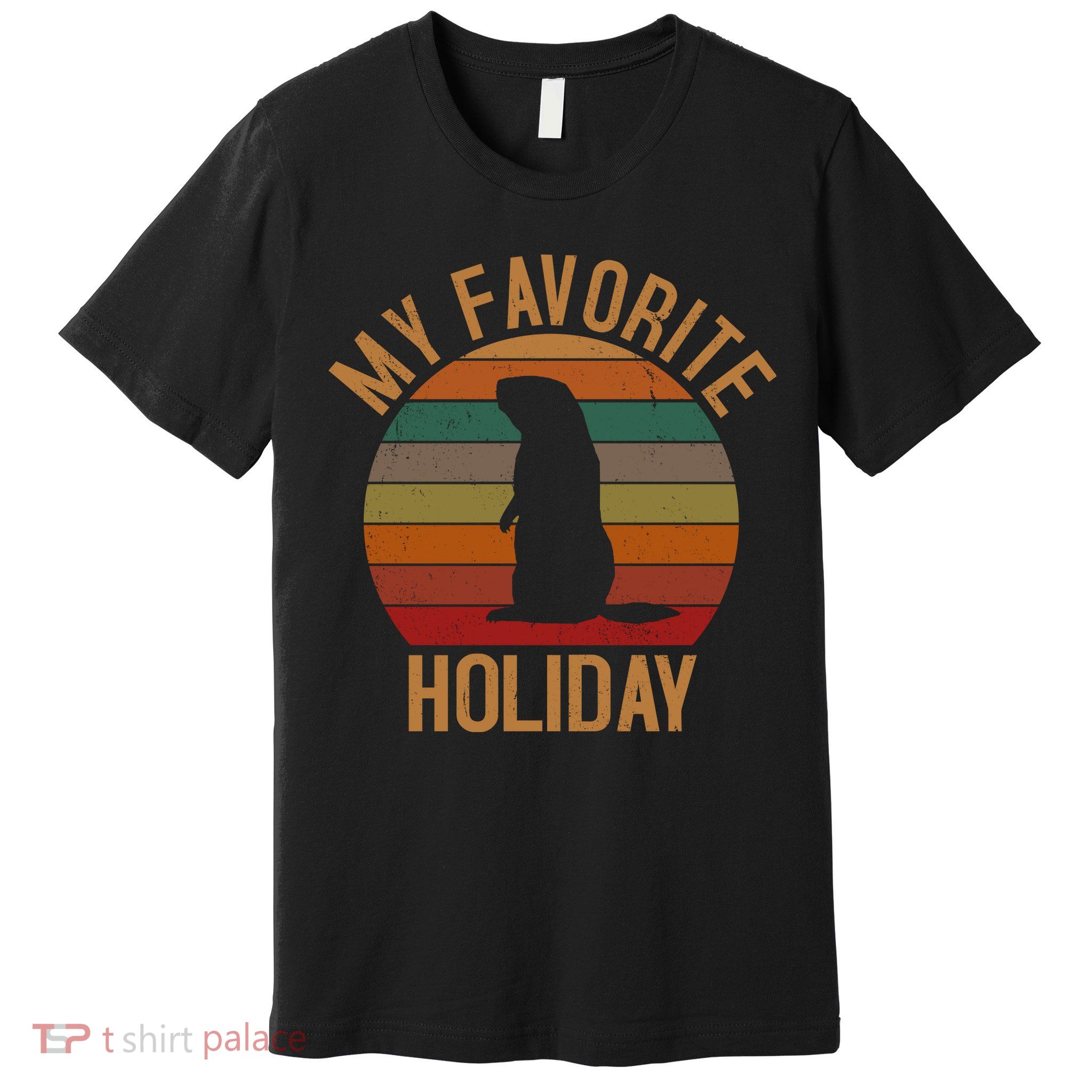 My Favorite Holiday Groundhog Day Premium T-Shirt