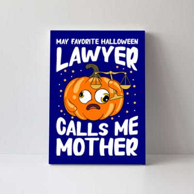 My Favorite Halloween Lawyer Calls Me Mother Cute Gift Canvas