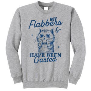 My Flabbers Have Been Gasted Distressed Tall Sweatshirt